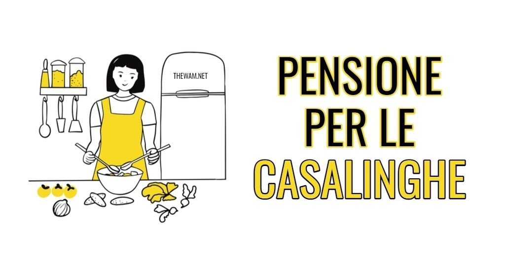 Come Funzionano le Pensioni per Casalinghe secondo l'INPS 5 Come Funzionano le Pensioni per Casalinghe secondo l’INPS